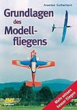  Grundlagen des Modellfliegens: Mehr wissen - besser fliegen