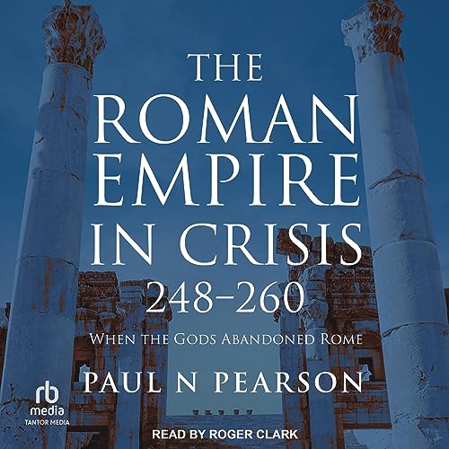 The Roman Empire in Crisis, 248-260 by Paul N. Pearson episode artwork