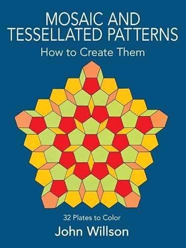 Mosaic and Tessellated Patterns: How to Create Them, with 32 Plates to Color (Dover Art Instruction)