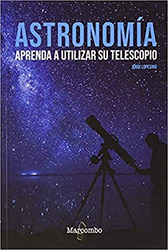 Astronoma. Aprenda a utilizar su telescopio