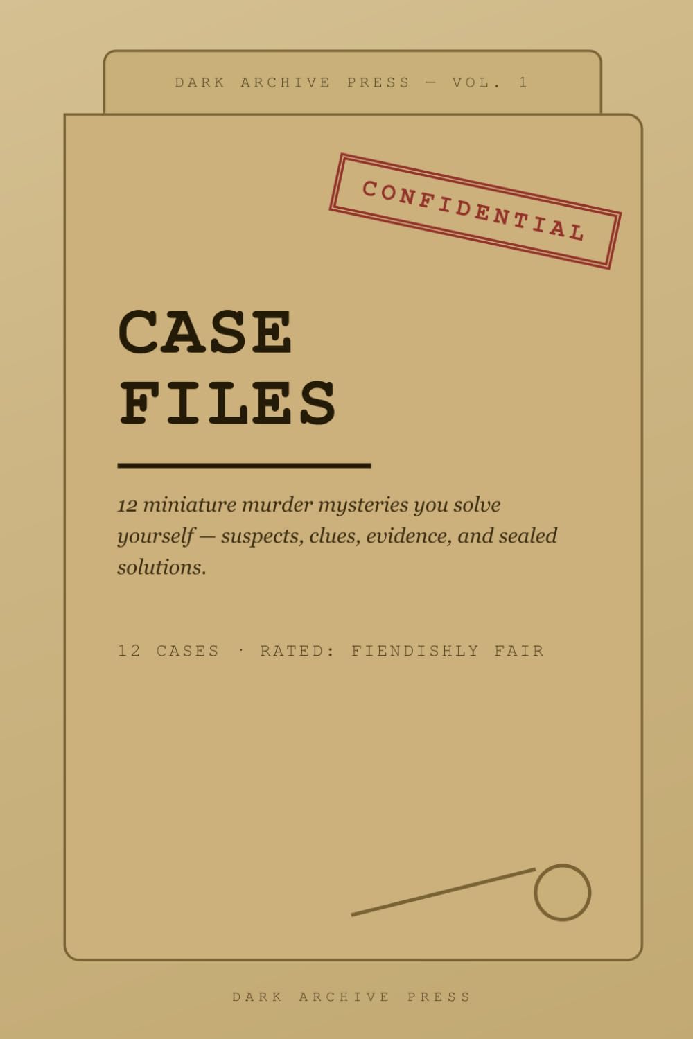 Case Files: 12 Miniature Murder Mysteries You Solve Yourself: Interactive Detective Puzzles with Suspects, Clues, Evidence and Solutions — A Solve-It-Yourself Mystery Collection for Adults