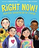 Right Now!: Real Kids Speaking Up for Change – An Inspiring Picture Book About Young Activists for Kids (Ages 4-7)