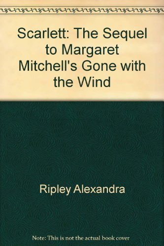 Scarlett: The Sequel to Margaret Mitchell's Gone with the Wind