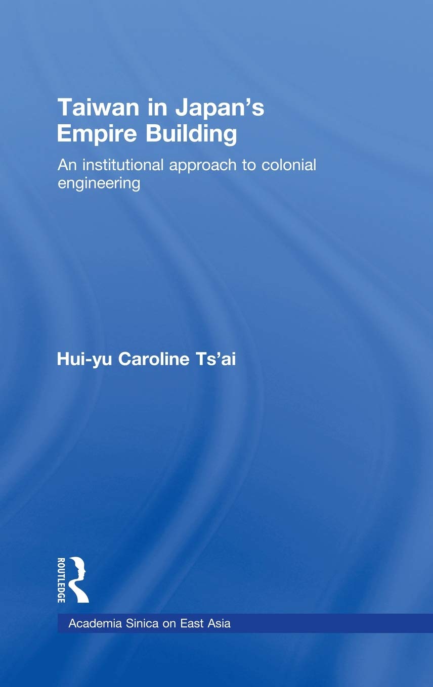 Taiwan in Japan's Empire-Building (Academia Sinica on East Asia)