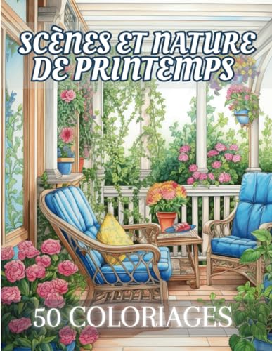 Scènes et Nature de Printemps: Livre de Coloriage Pour Adultes de 50 Dessins Inspirants de la Saison Printanière | Illustrations Anti-Stress à ... | Pour Adultes |...