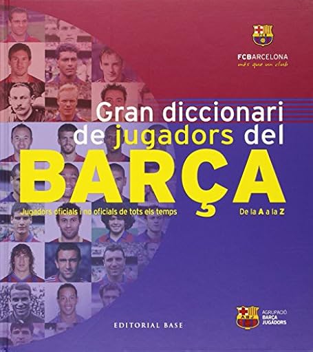 Gran Diccionari De Jugadors Del Barça: Jugadors oficials i no oficials de tots els temps: 13 (Base Imatges) | Ya disponible en tu tienda friki favorita! En mundofriki.es!