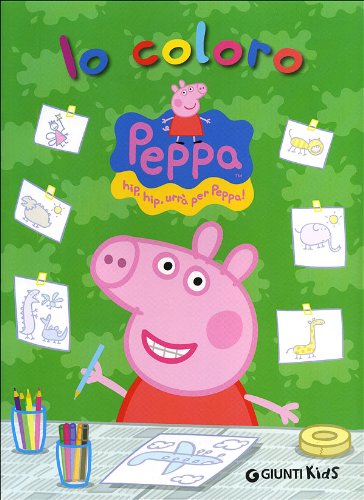 Io coloro Peppa. Hip hip urrà per Peppa! Ediz. illustrata Io coloro Peppa. Hip hip urrà per Peppa! Ediz. illustrata