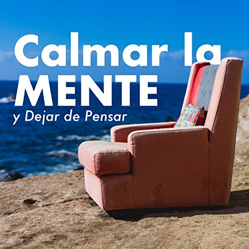 Calmar la Mente y Dejar de Pensar 20 Musicoterapia para Reducir la
