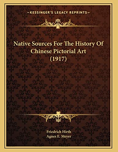 Native Sources For The History Of Chinese Pictorial Art (1917)