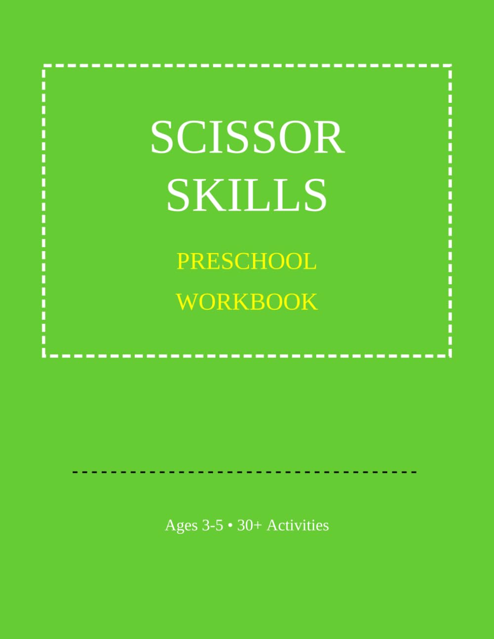 Scissor Skills Preschool Workbook for Kids: A Fun Cutting Practice Activity Book for Toddlers and Kids Ages 3-5 (Scissor Practice for Beginners)