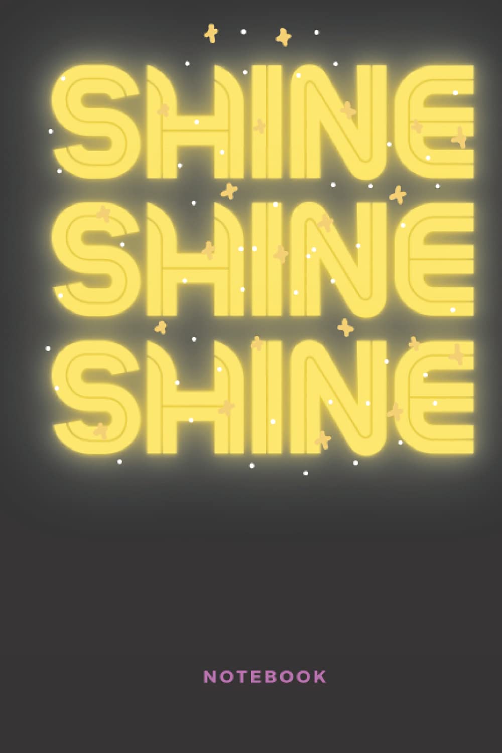 Shine Shine Shine Notebook: Blank Page Notebook with 120 pages