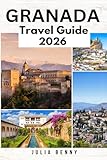 GRANADA Travel Guide 2026: Discover Granada’s Palaces, Flamenco, and Hidden Corners