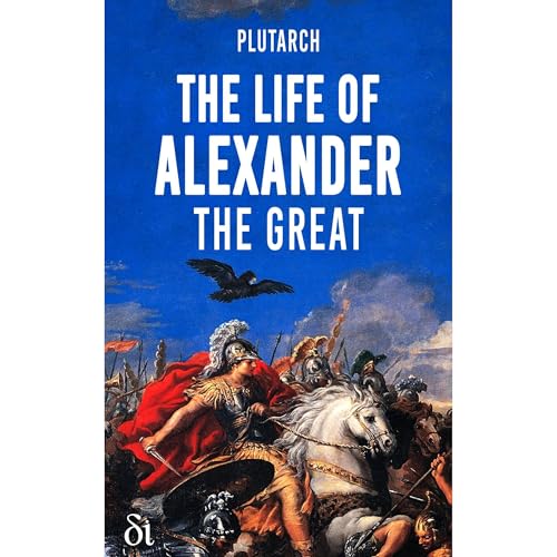 The Life of Alexander the Great Audiolibro Por Plutarch Plutarch, Arthur Hugh Clough, A. H. Clough arte de portada