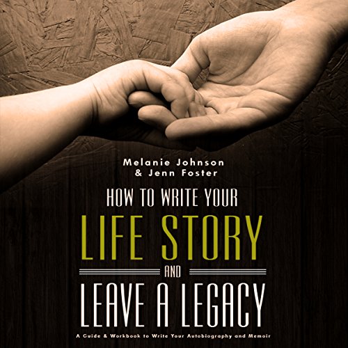 How to Write Your Life Story and Leave a Legacy A Story Starter Guide & Workbook to