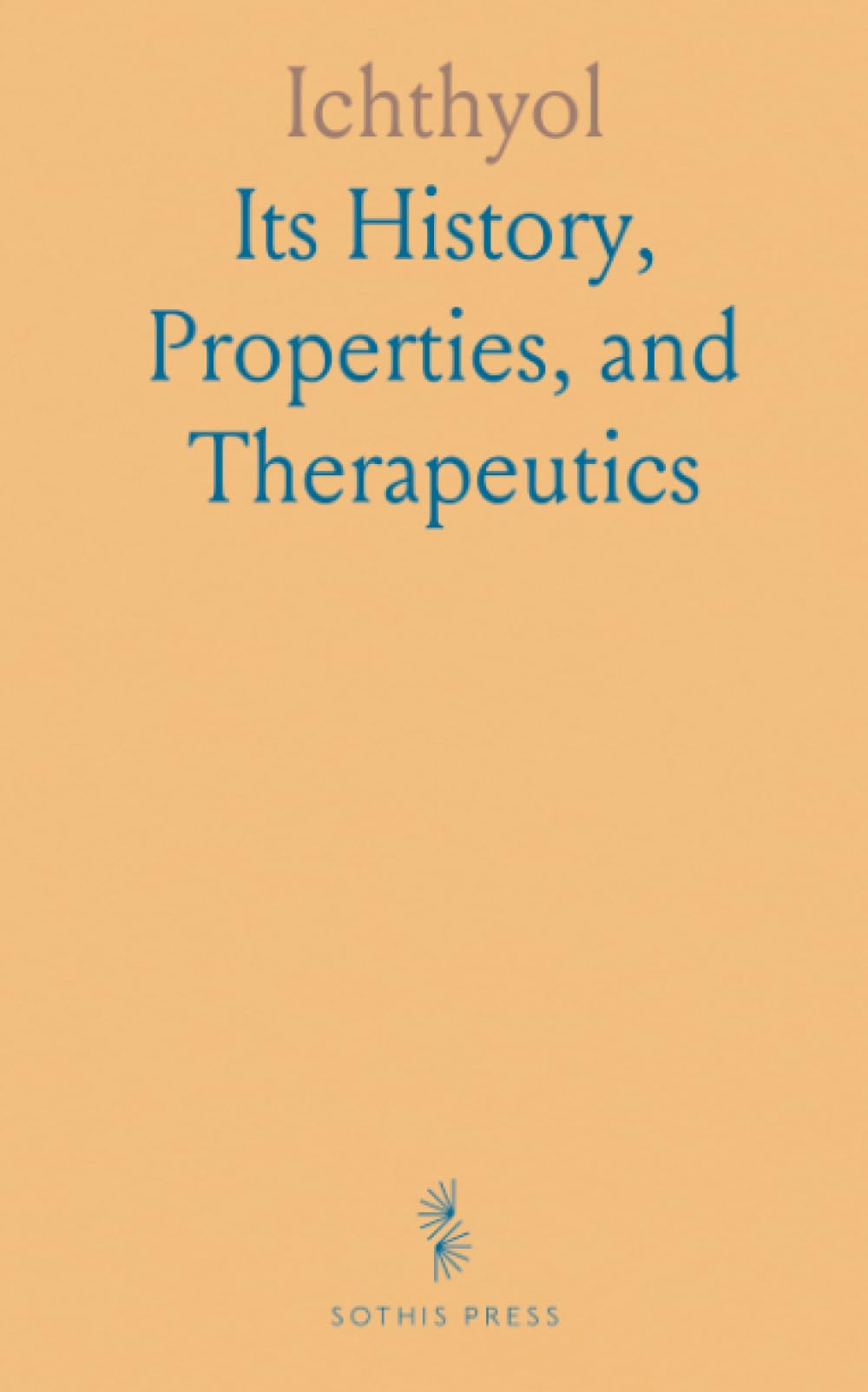 Ichthyol: Its History, Properties, and Therapeutics