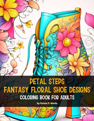 Petal Steps Fantasy Floral Shoe Designs: 50 Unique Designs Coloring Book for Adults | Immerse Yourself in the Intricately Crafted Fantasy Shoes ... Meditative Joy That Awaits You On Each Page. image 2