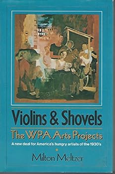Hardcover Violins & Shovels: The WPA Arts Projects A New Deal for America's Hungry Artists of the 1930's Book