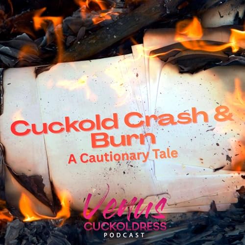 Cuckold Crash & Burn: A Cautionary Tale