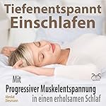 Tiefenentspannt Einschlafen: Mit Progressiver Muskelentspannung in einen erholsamen Schlaf