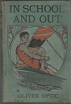 In School And Out: Or The Conquest Of Richard Grant, A Story For Young People