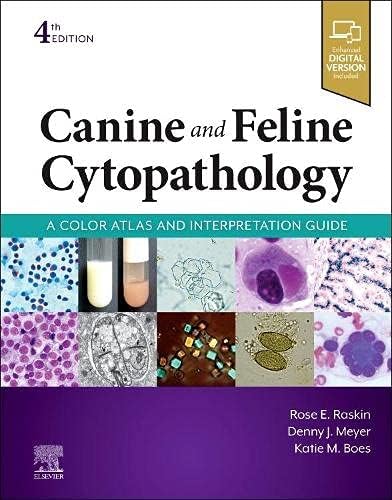 Rose E. Raskin DVM  PhD  DACVPCanine and Feline Cytopathology: A Color Atlas and Interpretation Guide