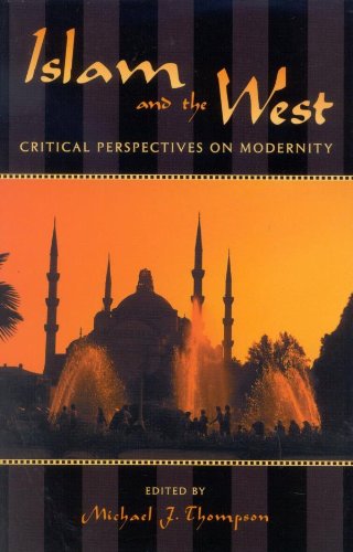 Islam and the West: Critical Perspectives on Modernity (Logos: Perspectives on Modern Society and Cu