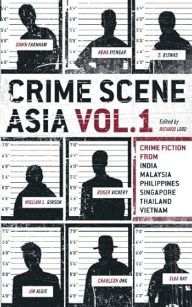Crime Scene Asia: Crime fiction from India, Malaysia, Philippines, Singapore, Thailand & Vietnam (Volume 1)-Wow! eBook