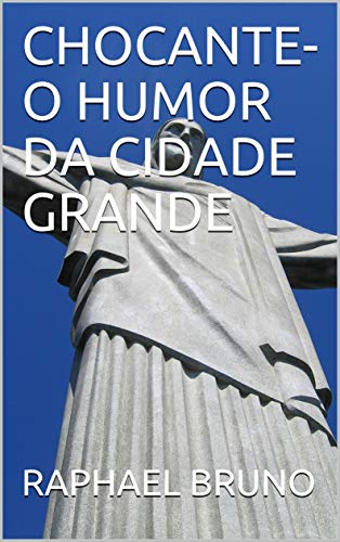 CHOCANTE-O HUMOR DA CIDADE GRANDE (SEGUNDA Livro 2)