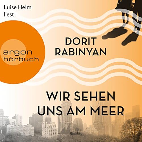 Wir sehen uns am Meer (Autorisierte Lesefassung (Gekürzte Ausgabe)) Hörbuch von Dorit Rabinyan Podcast Por  arte de