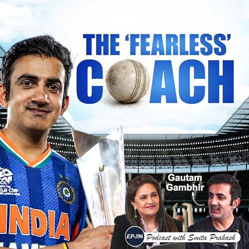 EP-396 | &ldquo;My Job is to Create a Super Team, Not Superstars&rdquo; Gautam Gambhir