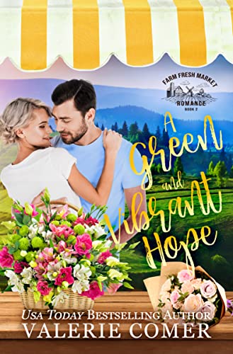 A Green and Vibrant Hope: a small-town Christian romance (Farm Fresh Market Romance Book 2)