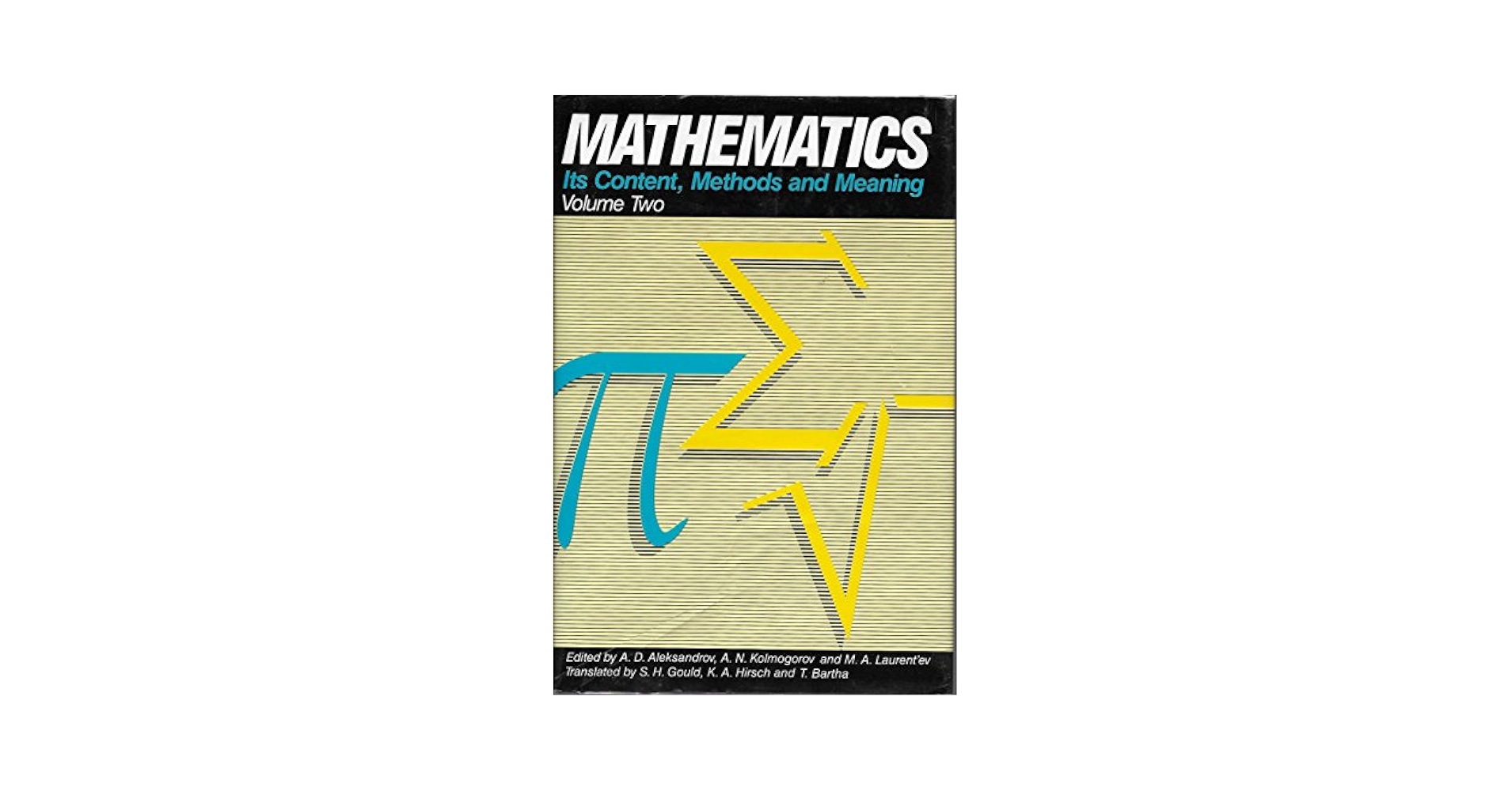 Mathematics: Its Content, Methods and Meaning, Vol. 2: A D