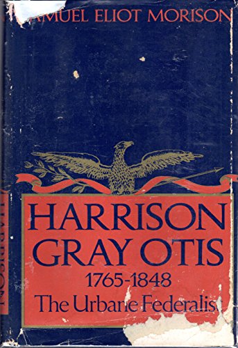 Harrison Gray Otis, 1765-1848: The Urbane Feder... B0006BVUX4 Book Cover