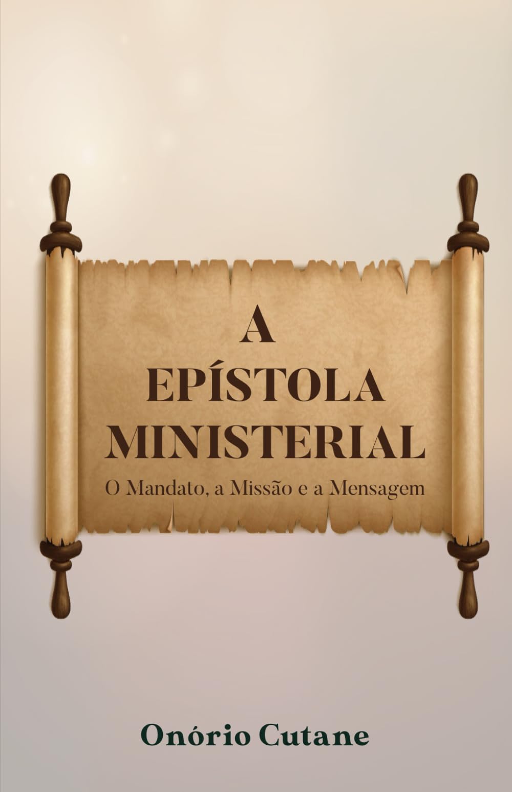 A EPÍSTOLA MINISTERIAL: O MANDATO, A MISSÃO E A MENSAGEM