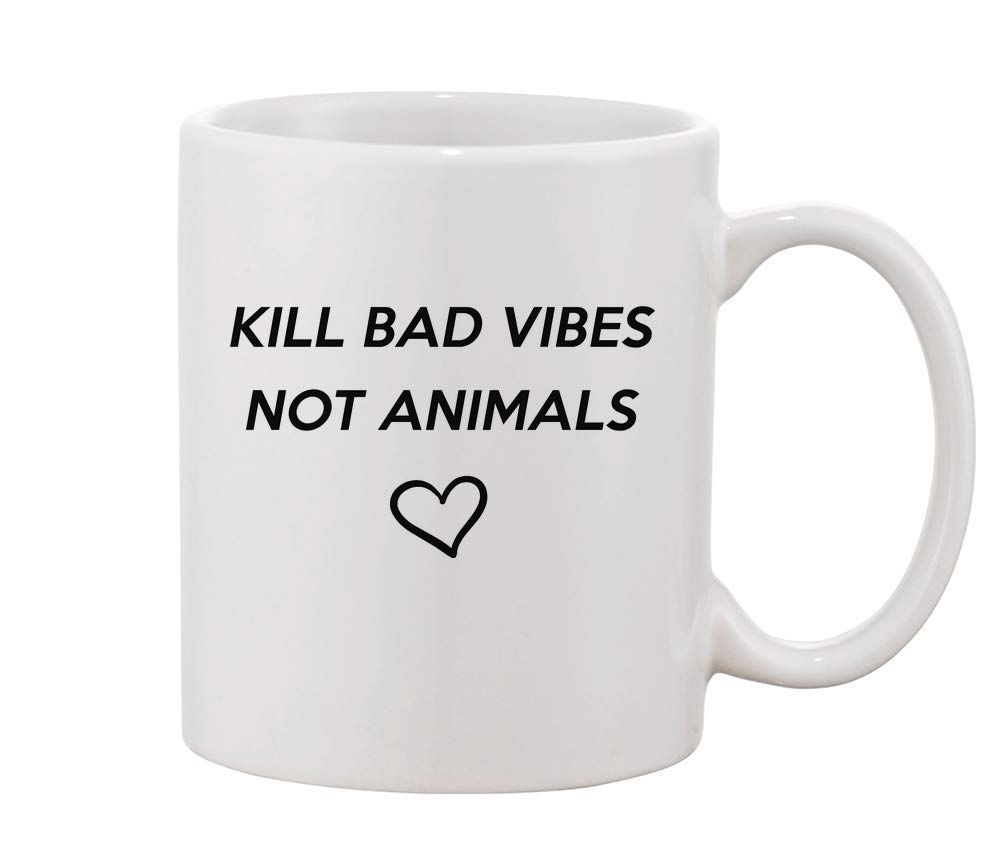 Kill Bad Vibes Not Animals White Ceramic Coffee and Tea Mug
