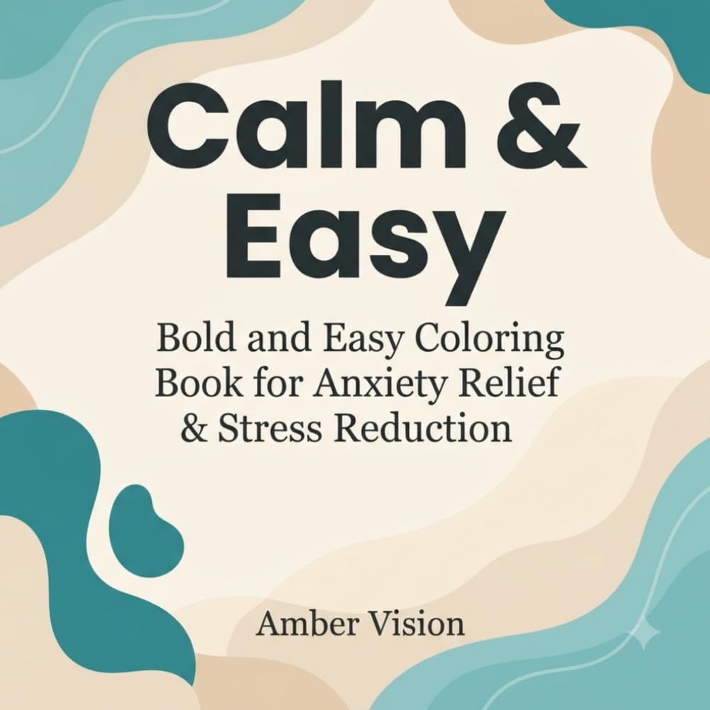 Calm & Easy: Bold and Easy Coloring Book for Anxiety Relief & Stress Reduction
