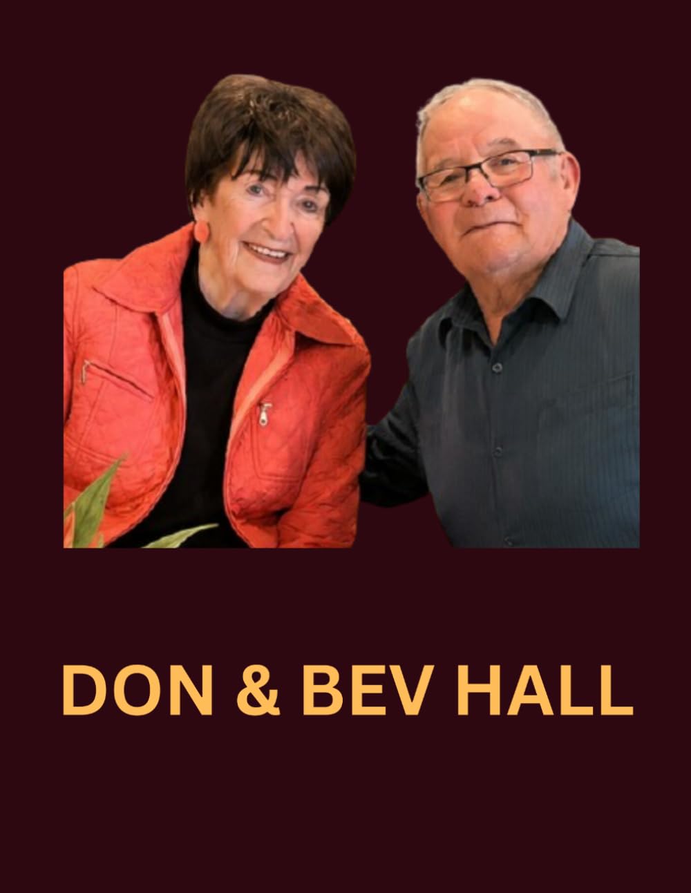Don & Bev Hall: A record of our lives and stories, for our loved ones.