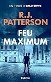Feu Maximum (Un Thriller de Brady Hawk t. 4)