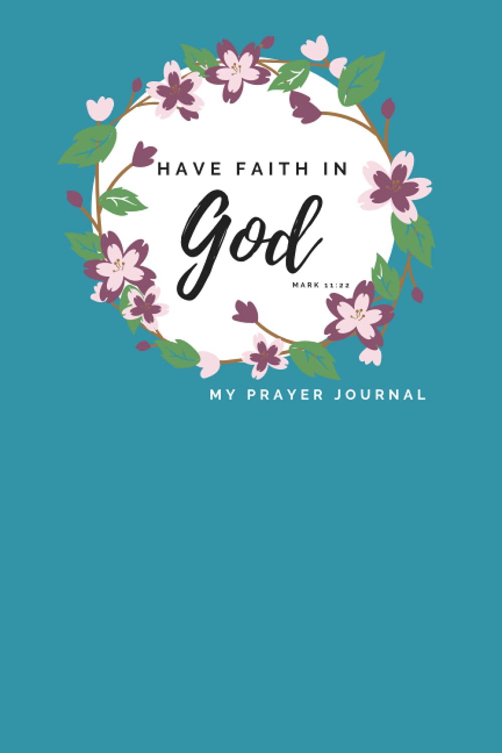 Prayer Journal - Have faith in God (blue): A4, 6x9, Christian Prayer Journal,, Bible Study, Notebook, Writing, Diary, Sermon Notebook, Worship, Gifts for Christians