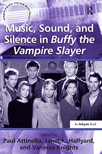Music, Sound, and Silence in Buffy the Vampire Slayer (Ashgate Popular and Folk Music Series)