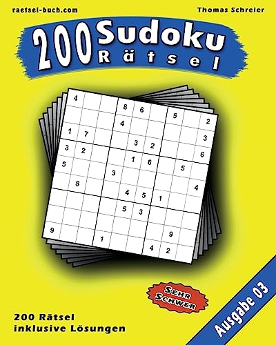200 Sudoku Rätsel, Ausgabe 03: 200 schwere 9x9 Sudoku mit Lösungen, Ausgabe 03 (German Edition)