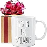 Novelty It's In The Syllabus Mug for Professor Teacher - Inspirational Quotes Thank You Gift - Birthday, Christmas, Thanksgiving, Graduation for Teachers, Friends, Coworkers