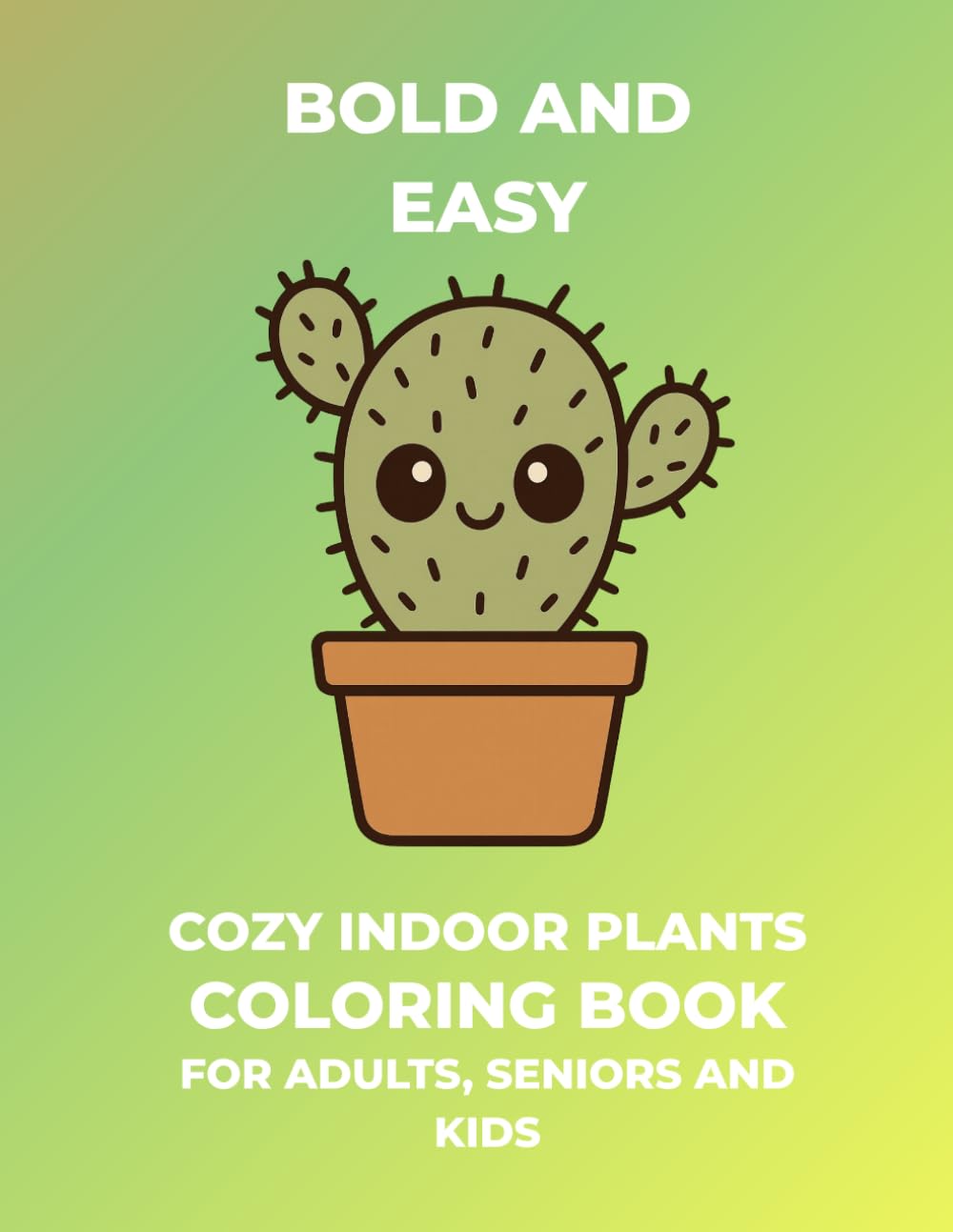 Bold and Easy Cozy Indoor Plants Coloring Book for Adults, Seniors and Kids: Cute and Simple Kawaii Houseplants, Succulents, and Flowers Designs with ... and Kids | Big Easter or Birthday Gift