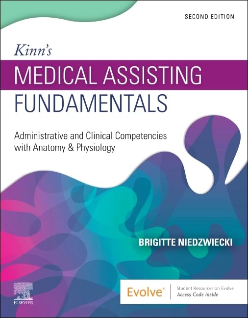 Kinn's Medical Assisting Fundamentals: Administrative and Clinical Competencies with Anatomy & Physiology      2nd Edition