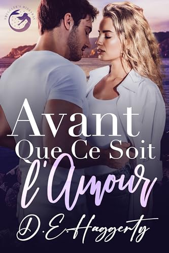Avant Que Ce Soit l’Amour: une romance avec le meilleur ami du frère (La série Smuggler’s Hideaway t. 1) (French Edition)