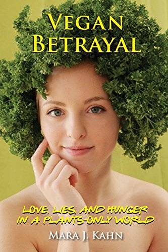 Vegan Betrayal: Love, lies and hunger in a plants-only world
