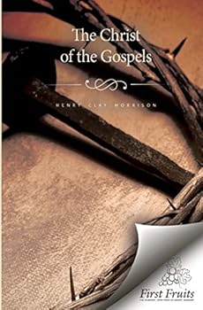 The Christ Of The Gospels