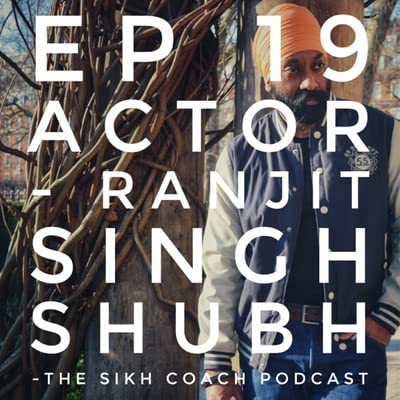 19. Actor, Producer, Writer - Ranjit Singh Shubh Podcast Por  arte de portada