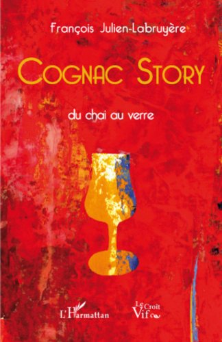 Cognac story: Du chai au verre (French Edition)