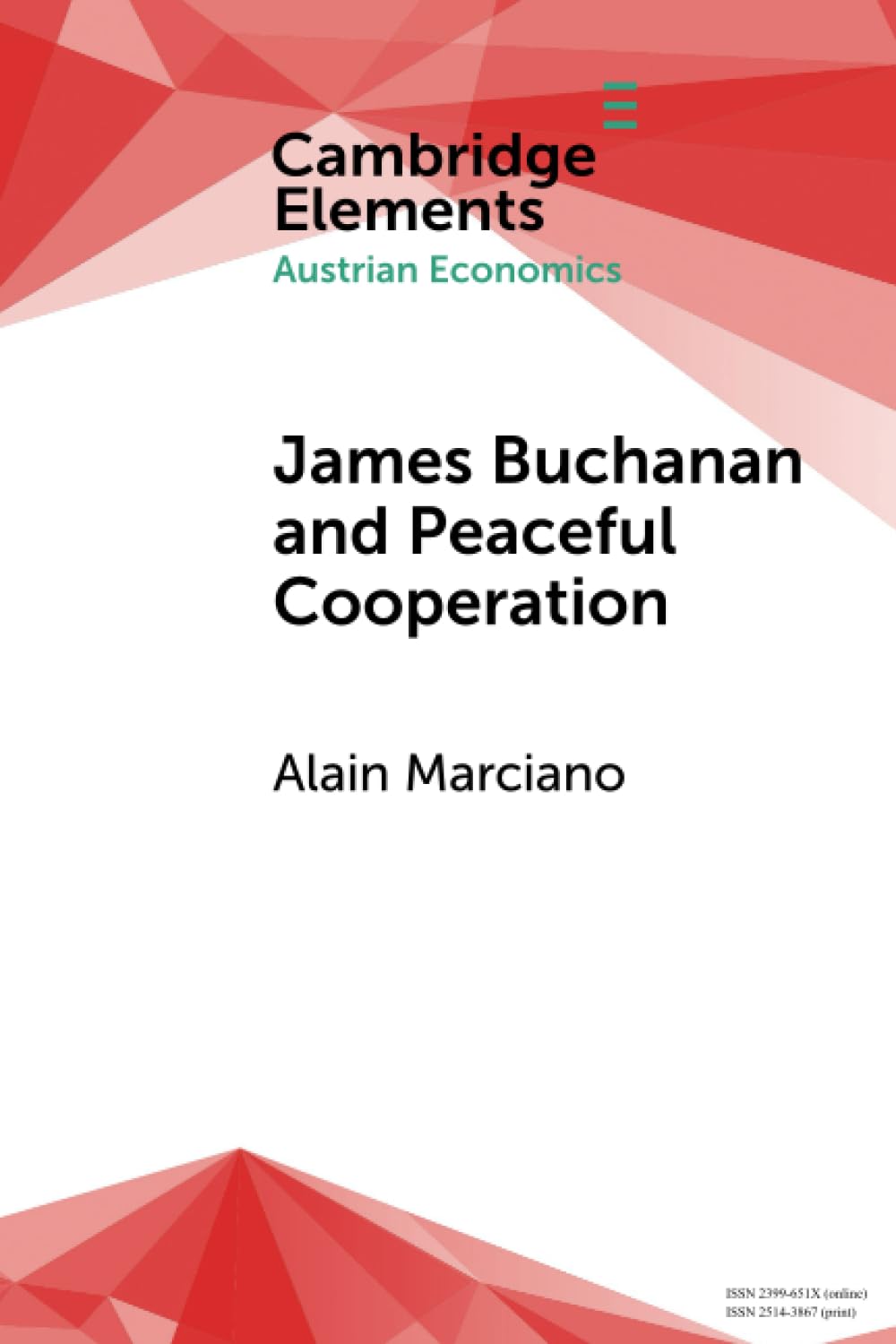 James Buchanan and Peaceful Cooperation: From Public Finance to a Theory of Collective Action (Elements in Austrian Economics)